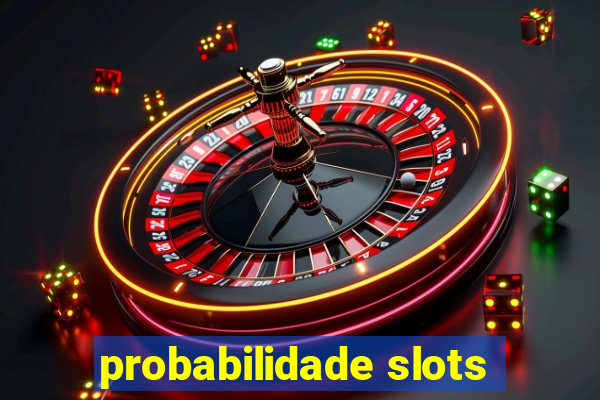 probabilidade slots